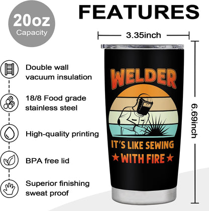 Welder It's Like Sewing with Fire 20 Oz Stainless Steel Tumbler Gift