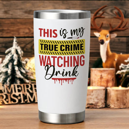 This is My TRUE CRIME Watching Drink 20oz Insulated Tumbler Mug Gift