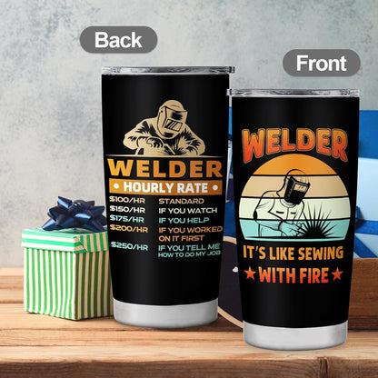 Welder It's Like Sewing with Fire 20 Oz Stainless Steel Tumbler Gift