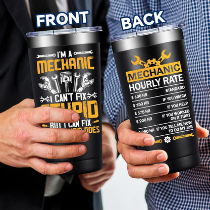 I'm a Mechanic I Can't Fix Stupid Tumbler Cup Funny Coffee Mug Gift