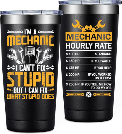 I'm a Mechanic I Can't Fix Stupid Tumbler Cup Funny Coffee Mug Gift