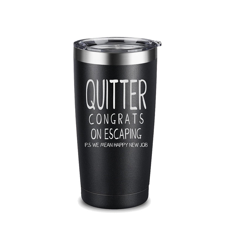 Quitter Congrats On Escaping 20oz Insulated Tumbler Goodbye Gifts