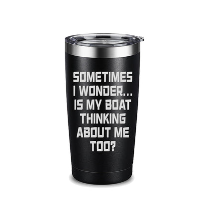 Sometimes I Wonder Is My Boat Thinking About Me Too 20OZ Tumbler Gift