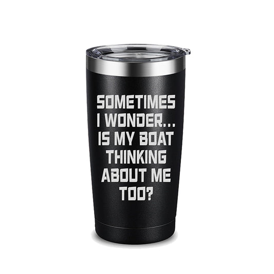 Sometimes I Wonder Is My Boat Thinking About Me Too 20OZ Tumbler Gift